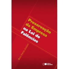 PRESERVAÇÃO DA EMPRESA NA LEI DE FALÊNCIAS - 1ª EDIÇÃO DE 2009