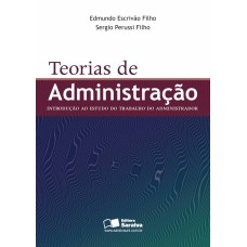 TEORIAS DE ADMINISTRAÇÃO: INTRODUÇÃO AO ESTUDO DO TRABALHO DO ADMINISTRADOR