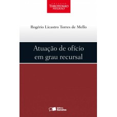 ATUAÇÃO DE OFÍCIO EM GRAU RECURSAL - 1ª EDIÇÃO DE 2012