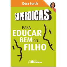 SUPERDICAS PARA EDUCAR BEM SEU FILHO