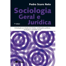 SOCIOLOGIA GERAL E JURÍDICA - 7ª EDIÇÃO DE 2008 - INTRODUÇÃO AO ESTUDO DO DIREITO, INSTITUIÇÕES JURÍDICAS, EVOLUÇÃO E CONTROLE SOCIAL