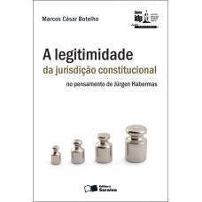 A LEGITIMIDADE DA JURISDIÇÃO CONSTITUCIONAL NO PENSAMENTO DE JÜRGEN HABERMAS