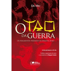 O TAO DA GUERRA - OS FRAGMENTOS PERDIDOS DA DINASTIA ZHAO