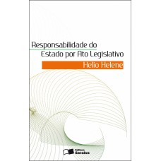 RESPONSABILIDADE DO ESTADO POR ATO LEGISLATIVO - 1ª EDIÇÃO DE 2011