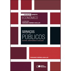 SERVIÇOS PÚBLICOS: DOUTRINA, JURISPRUDÊNCIA E LEGISLAÇÃO - 1ª EDIÇÃO DE 2011