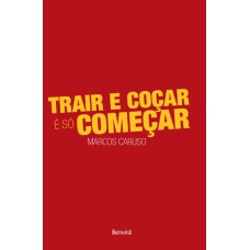 TRAIR E COÇAR É SÓ COMEÇAR