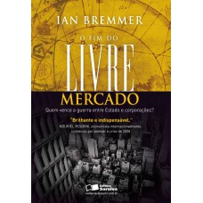 O FIM DO LIVRE MERCADO - QUEM VENCE A GUERRA ENTRE ESTADO E CORPORAÇÕES?