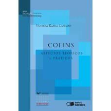 COFINS - 1ª EDIÇÃO DE 2012: ASPECTOS TEÓRICOS E PRÁTICOS