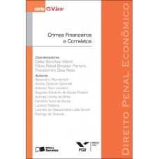 CRIMES FINANCEIROS E CORRELATOS - 1ª EDIÇÃO DE 2012 - DIREITO PENAL ECONÔMICO