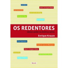 OS REDENTORES - IDEIAS E PODER NA AMÉRICA LATINA