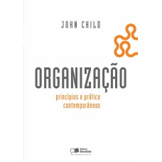 ORGANIZAÇÃO: PRINCÍPIOS E PRÁTICA CONTEMPORÂNEOS