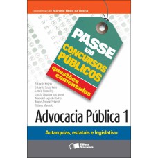 QUESTÕES COMENTADAS: ADVOCACIA PÚBLICA 1: AUTARQUIAS, ESTATAIS E LEGISLATIVO - 1ª EDIÇÃO DE 2012