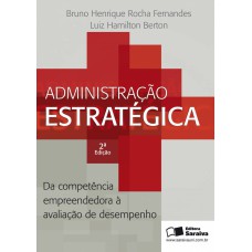 ADMINISTRAÇÃO ESTRATÉGICA: DA COMPETÊNCIA EMPREENDEDORA À AVALIAÇÃO