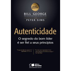 AUTENTICIDADE - O SEGREDO DO BOM LÍDER É SER FIEL A SEUS PRINCÍPIOS