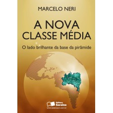 A NOVA CLASSE MÉDIA: O LADO BRILHANTE DA BASE DA PIRÂMIDE