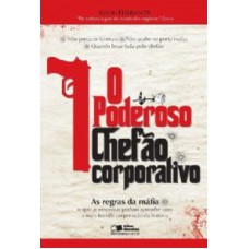 PODEROSO CHEFAO CORPORATIVO, O - AS REGRAS DA MAFIA