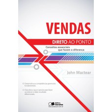 VENDAS DIRETO AO PONTO - CONCEITOS ESSENCIAIS QUE FAZEM A DIFERENÇA