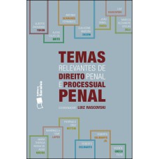 TEMAS RELEVANTES DE DIREITO PENAL E PROCESSUAL PENAL - 1ª EDIÇÃO DE 2012