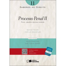 SABERES DO DIREITO 11: PROCESSO PENAL II - 1ª EDIÇÃO DE 2012 - PROVAS, QUESTÕES E PROCESSOS INCIDENTES