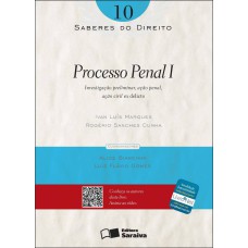 SABERES DO DIREITO 10: PROCESSO PENAL I - 1ª EDIÇÃO DE 2012 - INVESTIGAÇÃO PRELIMINAR, AÇÃO PENAL, AÇÃO CIVIL EX DELICTO