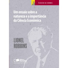 UM ENSAIO SOBRE A NATUREZA E A IMPORTÂNCIA DA CIÊNCIA ECONÔMICA