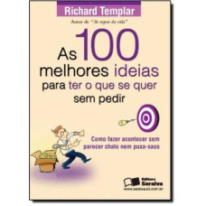 100 MELHORES IDEIAS PARA TER O QUE SE QUER SEM PEDIR, AS - 1ª