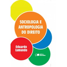 SOCIOLOGIA E ANTROPOLOGIA DO DIREITO - 1ª EDIÇÃO DE 2013