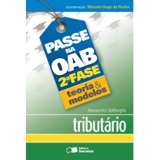 PASSE NA OAB 2ª FASE: QUESTÕES E PEÇAS COMENTADAS: TRIBUTÁRIO - 3ª EDIÇÃO DE 2012