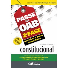 PASSE NA OAB 2ª FASE: QUESTÕES E PEÇAS COMENTADAS: CONSTITUCIONAL - 3ª EDIÇÃO DE 2012