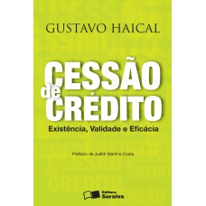 CESSÃO DE CRÉDITO - 1ª EDIÇÃO DE 2013: EXISTÊNCIA, VALIDADE E EFICÁCIA