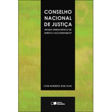 CONSELHO NACIONAL DE JUSTIÇA - 1ª EDIÇÃO DE 2012 - ESTADO DEMOCRÁTICO DE DIREITO E ACCOUNTABILITY