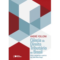 CIÊNCIA DO DIREITO TRIBUTÁRIO NO BRASIL - 1ª EDIÇÃO DE 2012