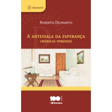 A ANTESSALA DA ESPERANÇA: CRÔNICAS FORENSES