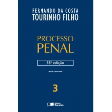 PROCESSO PENAL 3: 35º EDIÇÃO DE 2013