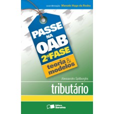 PASSE NA OAB 2ª FASE: TEORIA & MODELOS: TRIBUTÁRIO - 1ª EDIÇÃO DE 2013