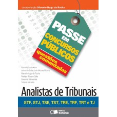 QUESTÕES COMENTADAS: ANALISTAS DE TRIBUNAIS: STF, STJ, TSE, TST, TER, TRF, TRT E TJ - 1ª EDIÇÃO DE 2013