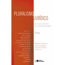 PLURALISMO JURÍDICO - 2ª EDIÇÃO DE 2013 - OS NOVOS CAMINHOS DA CONTEMPORANEIDADE