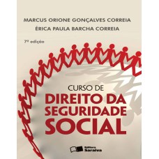 CURSO DE DIREITO DA SEGURIDADE SOCIAL - 7ª EDIÇÃO DE 2013