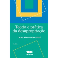 TEORIA E PRÁTICA DA DESAPROPRIAÇÃO - 3ª EDIÇÃO DE 2015