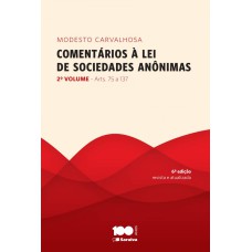 COMENTÁRIOS À LEI DE SOCIEDADES ANÔNIMAS: 2º VOLUME - 6ª EDIÇÃO DE 2014: ARTS. 75 À 137