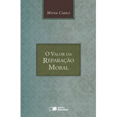 O VALOR DA REPARAÇÃO MORAL - 4ª EDIÇÃO DE 2013