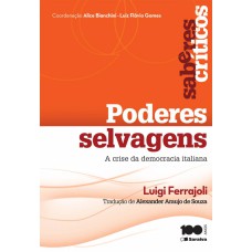 PODERES SELVAGENS: A CRISE DA DEMOCRACIA ITALIANA - 1ª EDIÇÃO DE 2014