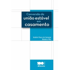 CONVERSÃO DA UNIÃO ESTÁVEL EM CASAMENTO - 1ª EDIÇÃO DE 2013