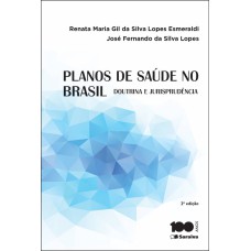 PLANOS DE SAÚDE NO BRASIL: DOUTRINA E JURISPRUDÊNCIA - 2ª EDIÇÃO DE 2015