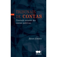 TRIBUNAIS DE CONTAS - 1ª EDIÇÃO DE 2014 - CONTROLE EXTERNO DAS CONTAS PÚBLICAS