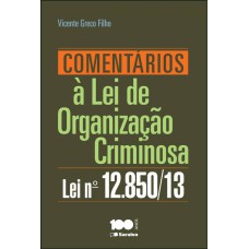 COMENTÁRIOS À LEI DE ORGANIZAÇÃO CRIMINOSA: LEI N. 12.850/2013 - 1ª EDIÇÃO DE 2013