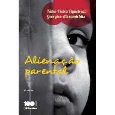 ALIENAÇÃO PARENTAL - 2ª EDIÇÃO DE 2014: ASPECTOS MATERIAIS E PROCESSUAIS DA LEI N. 12.318/2010 DE 26 DE AGOSTO DE 2010