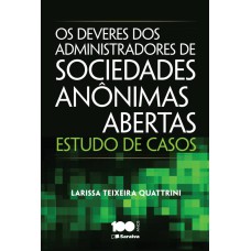 OS DEVERES DOS ADMINISTRADORES DE SOCIEDADES ANÔNIMAS ABERTAS: ESTUDOS DOS CASOS - 1ª EDIÇÃO DE 2014