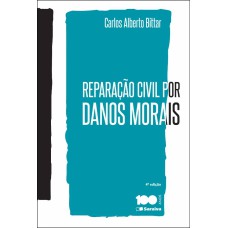 REPARAÇÃO CIVIL POR DANOS MORAIS - 4ª EDIÇÃO DE 2015