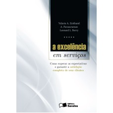 A EXCELÊNCIA EM SERVIÇOS: COMO SUPERAR AS EXPECTATIVAS E GARANTIR A SATISFAÇÃO COMPLETA DE SEUS CLIENTES